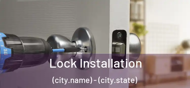  Lock Installation (city.name) - (city.state)